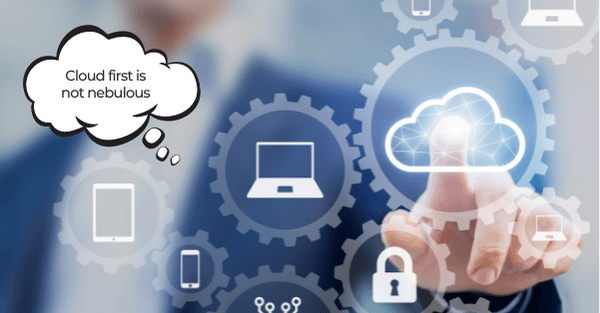 Cloud first is not nebulous, it's the best way to get up to date software