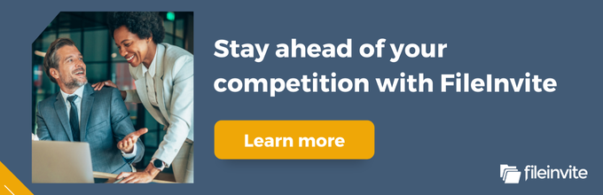 Stay ahead of your competition with FileInvite 