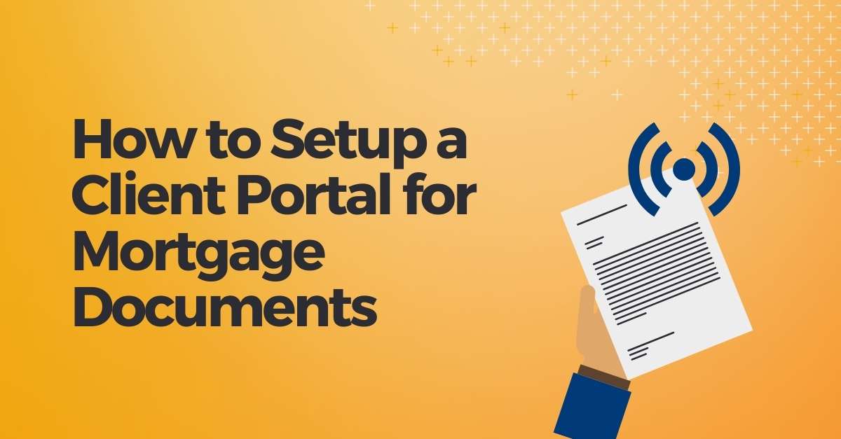 how to set up your client portal for mortgage documents